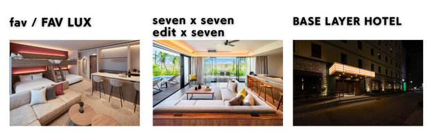 fav・FAV/LUX・seven x seven・BASE LAYER HOTEL